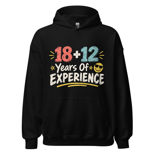 18 + 12 Years Of Experience Hoodie