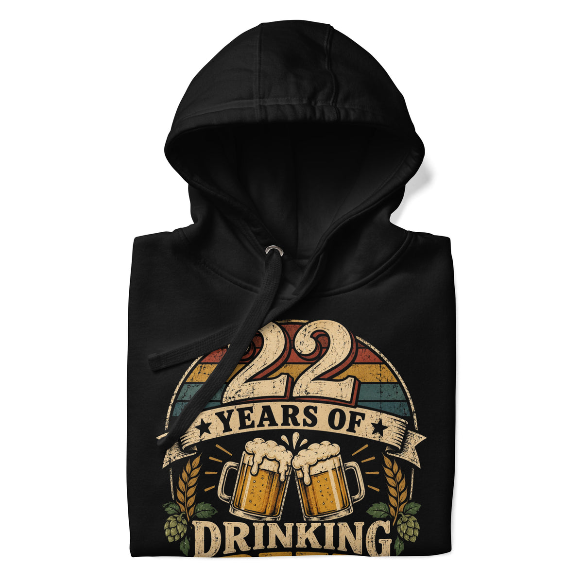 22 Years Of Drinking Beer Hoody