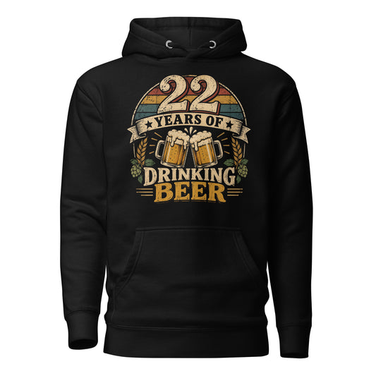 22 Years Of Drinking Beer Hoodie