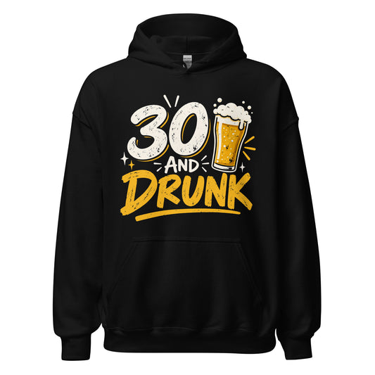 30 And Drunk Hoodie