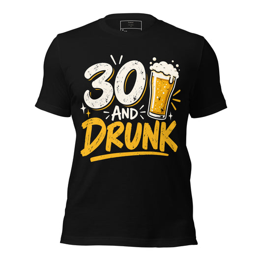 30 And Drunk T-Shirt