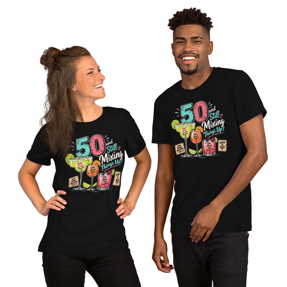 50 And Still Mixing Things Up Unisex T-Shirt