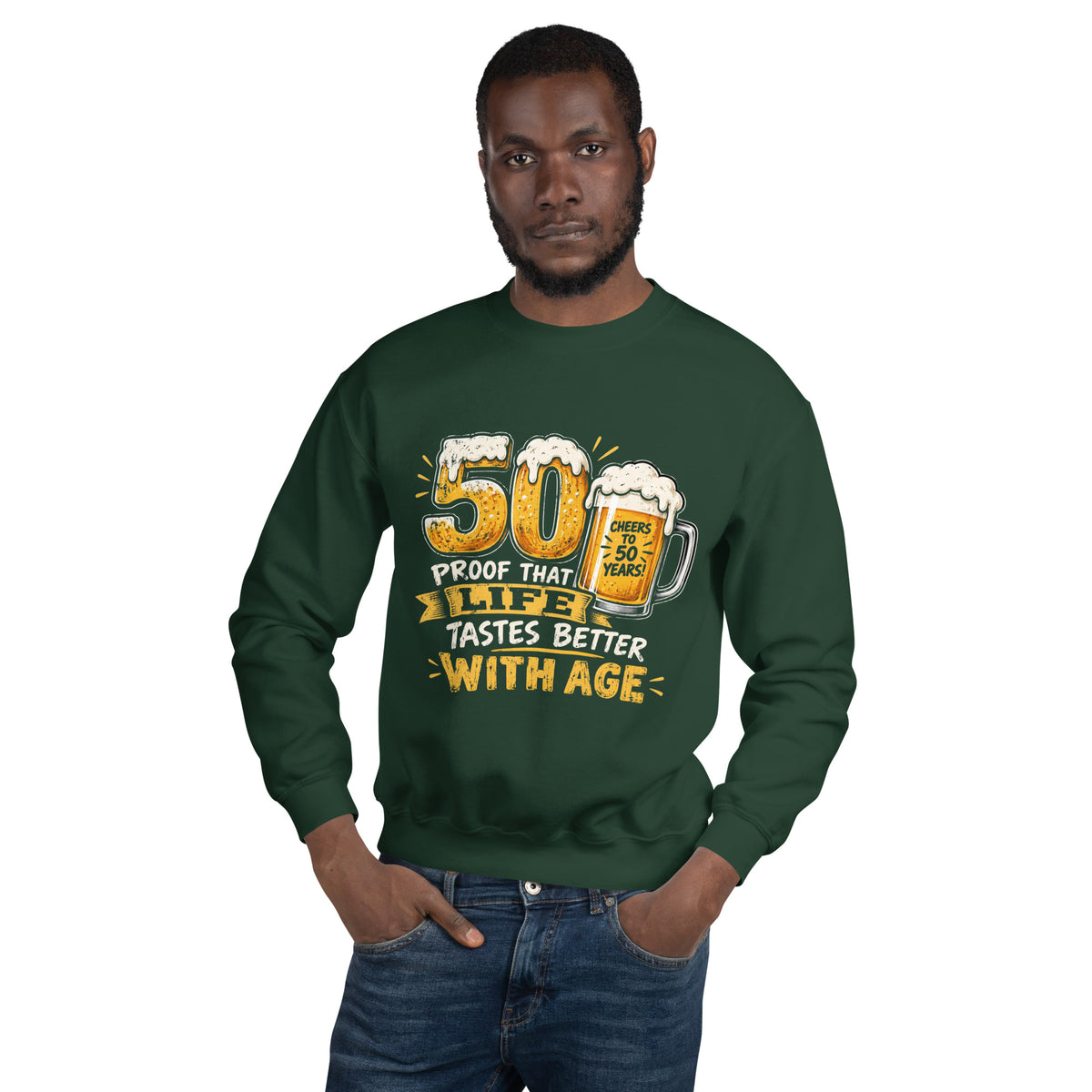 50 Proof That Life Tastes Better With Ages Sweatshirt 
