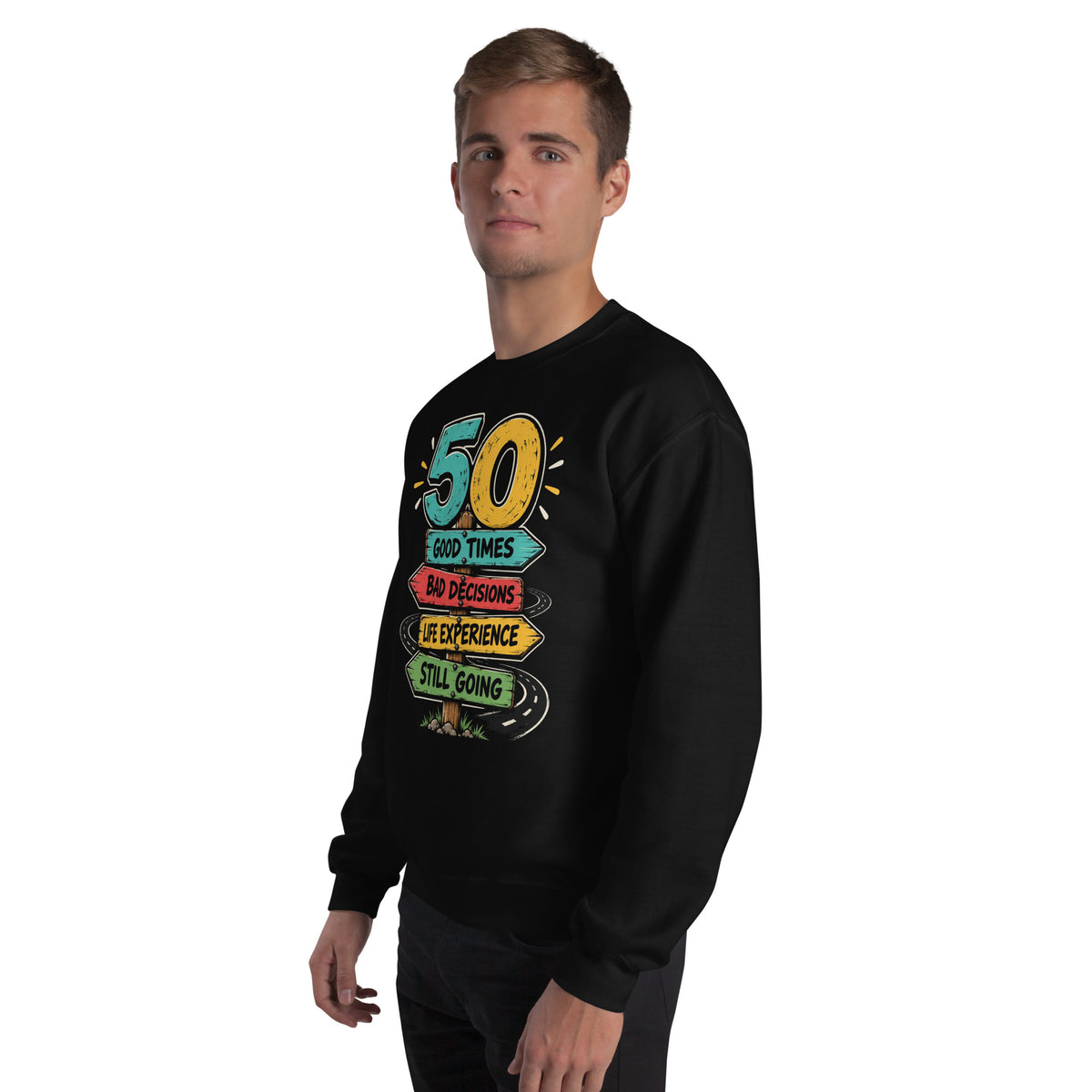 50 And Still Going Strong Road Sign Sweatshirt