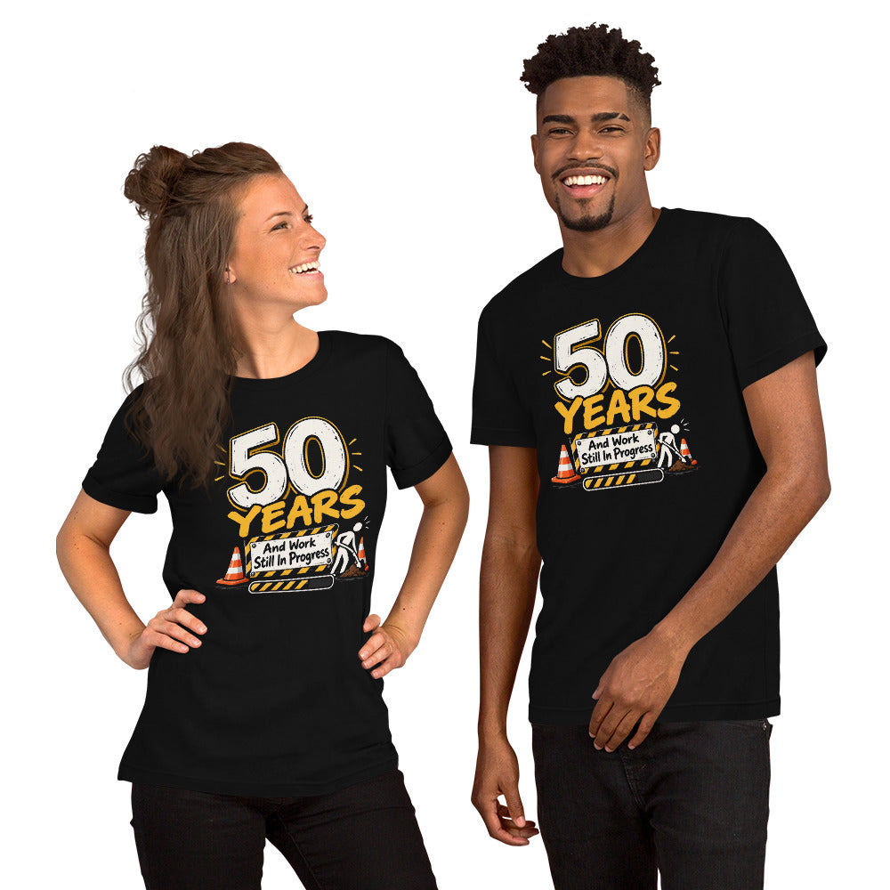 50 Years And Work Still In Progress Unisex T-Shirt