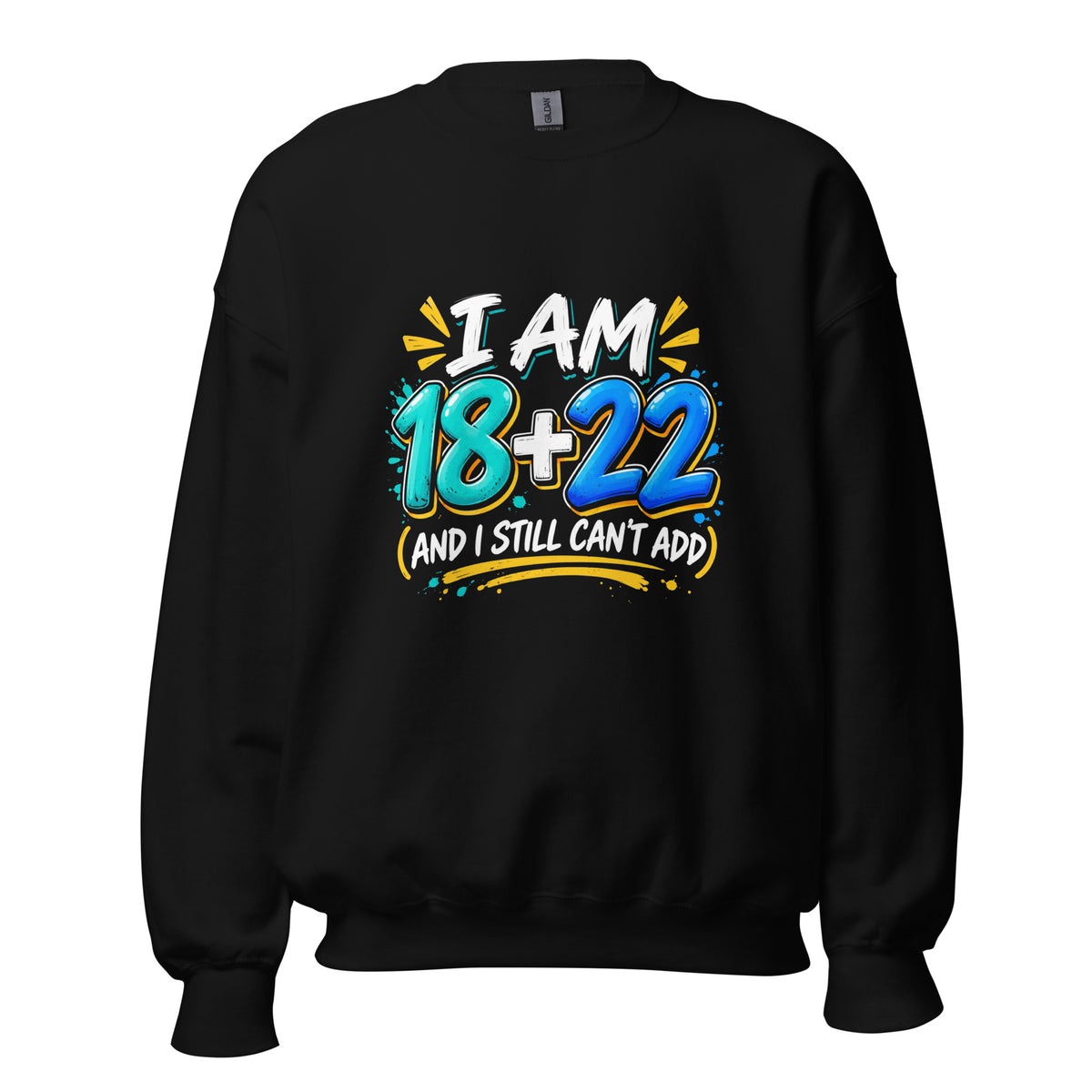 I Am 18 + 22 Birthday Jumper