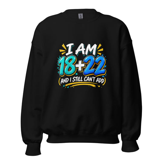 I Am 18 + 22 Birthday Jumper