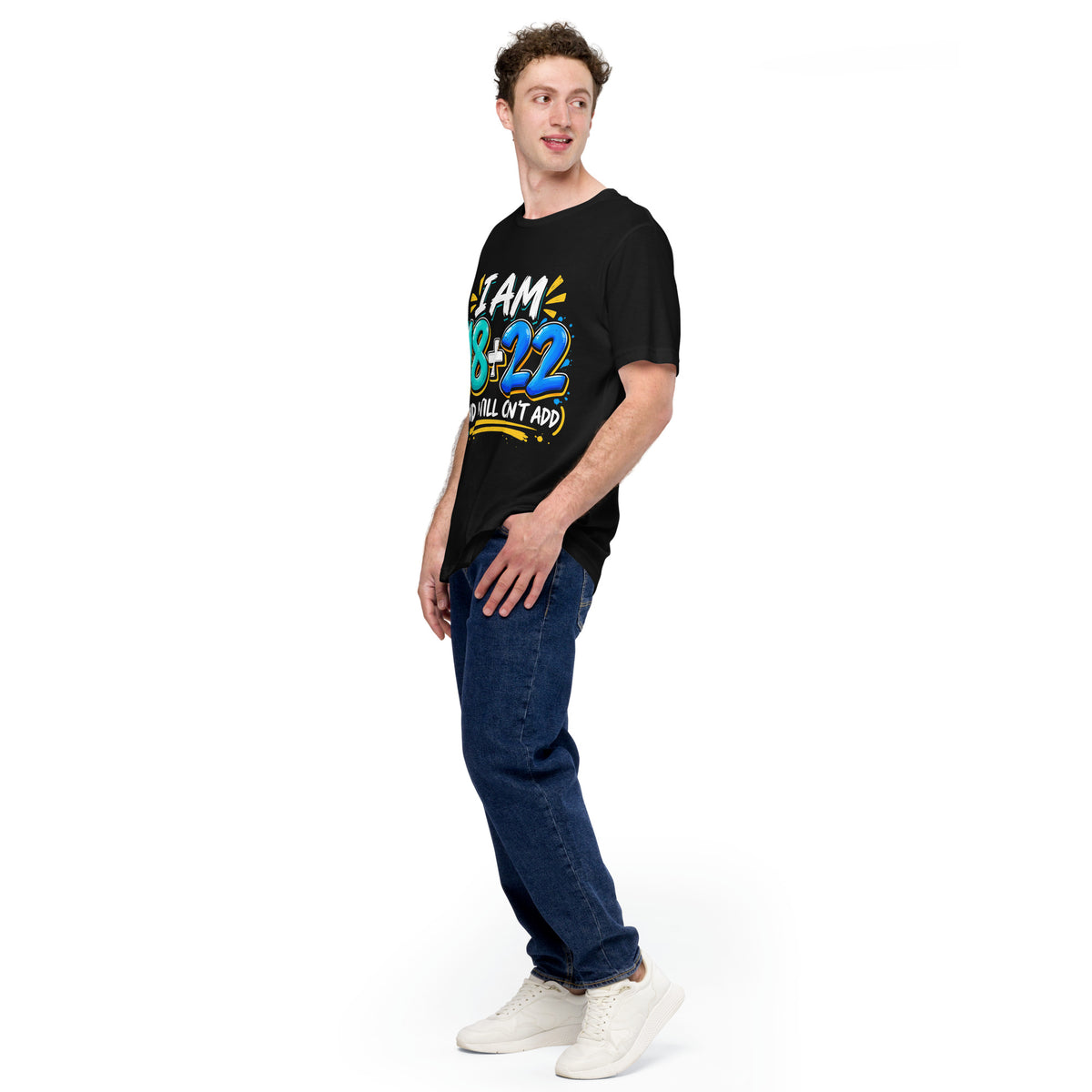 I Am 18 + 22 Funny Tee