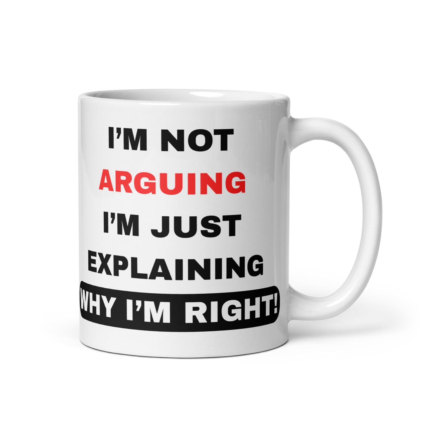I'm Not Arguing I'm Just Explaining Mug