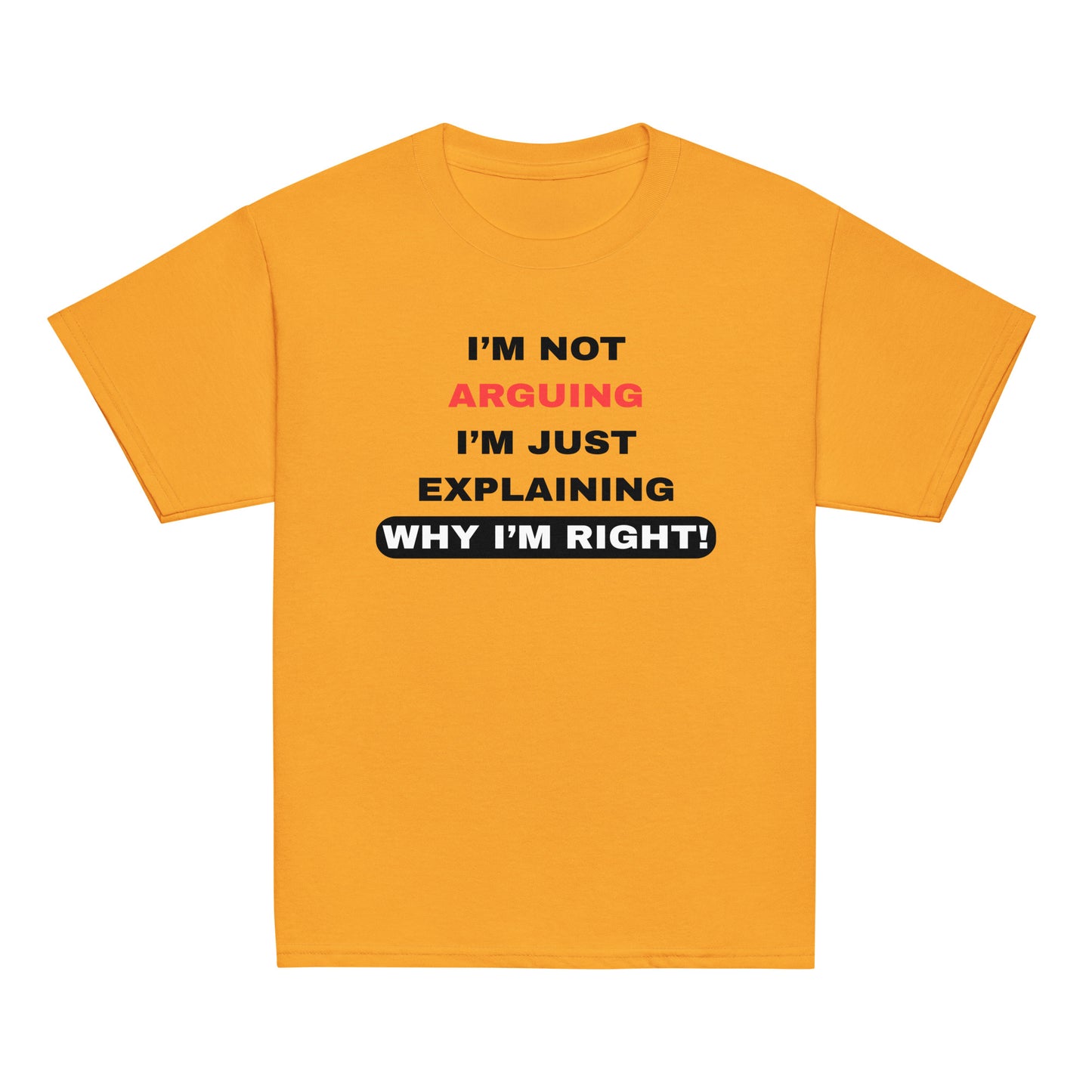 Kids Yellow I'm Not Arguing I'm Just Explaining T-Shirt