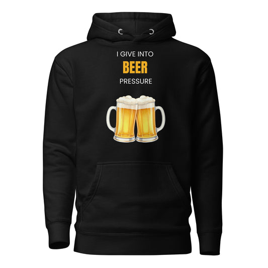 I Give Into Beer Pressure Hoodie