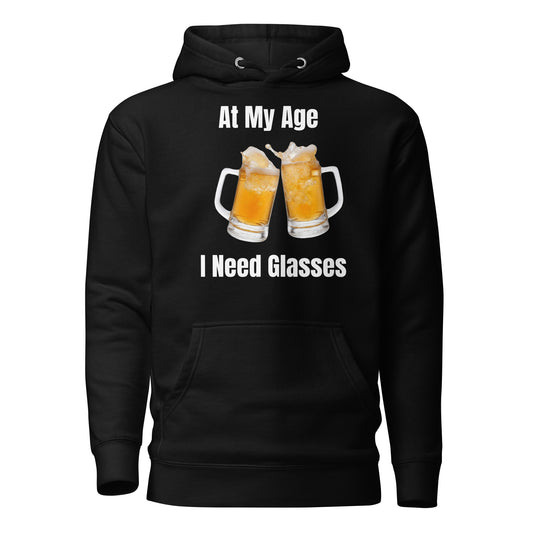 At My Age I Need Glasses Hoodie