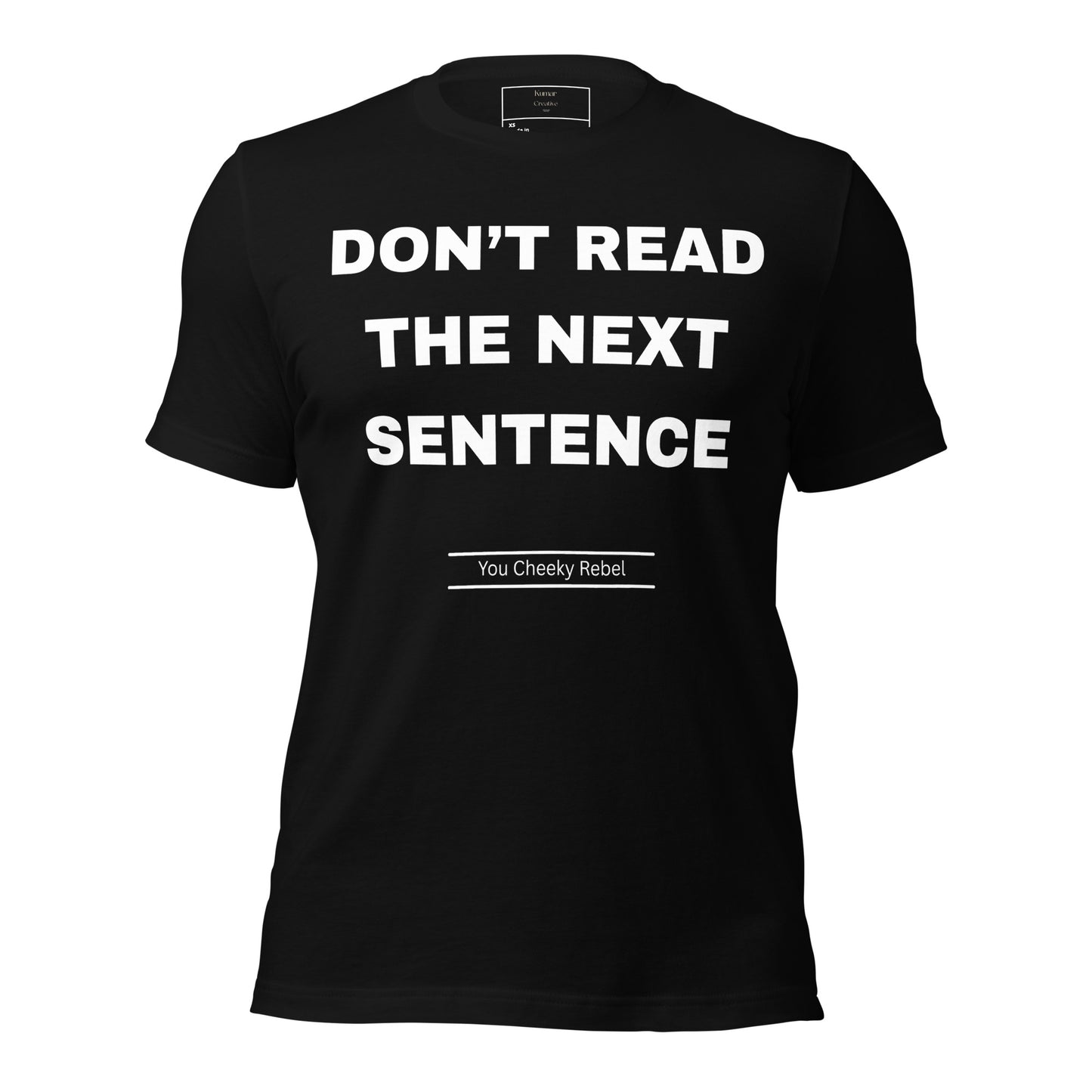 Don't Read The Next Sentence T-Shirt