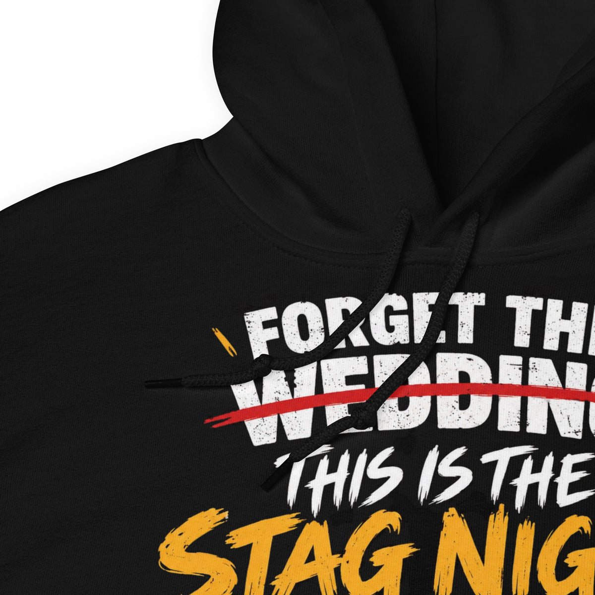Forget The Wedding This Is The Stag Night Hoody