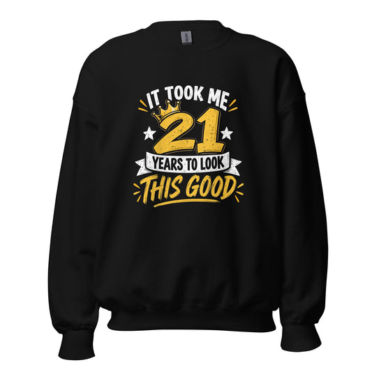 It Took Me 21 Years To Look This Good Jumper
