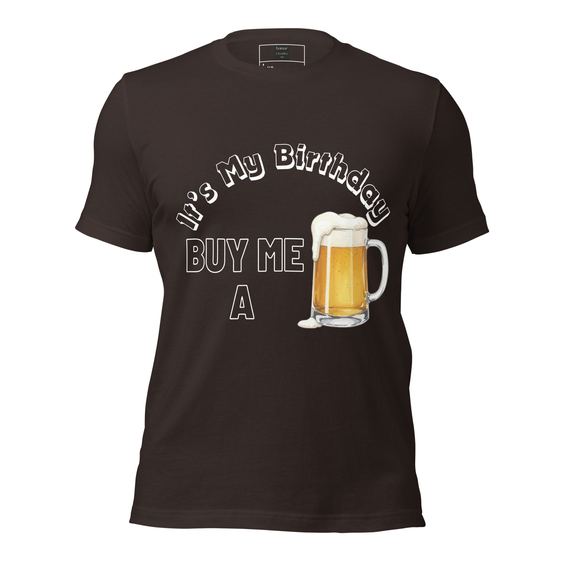It's My Birthday Buy Me A T-shirt (Brown)