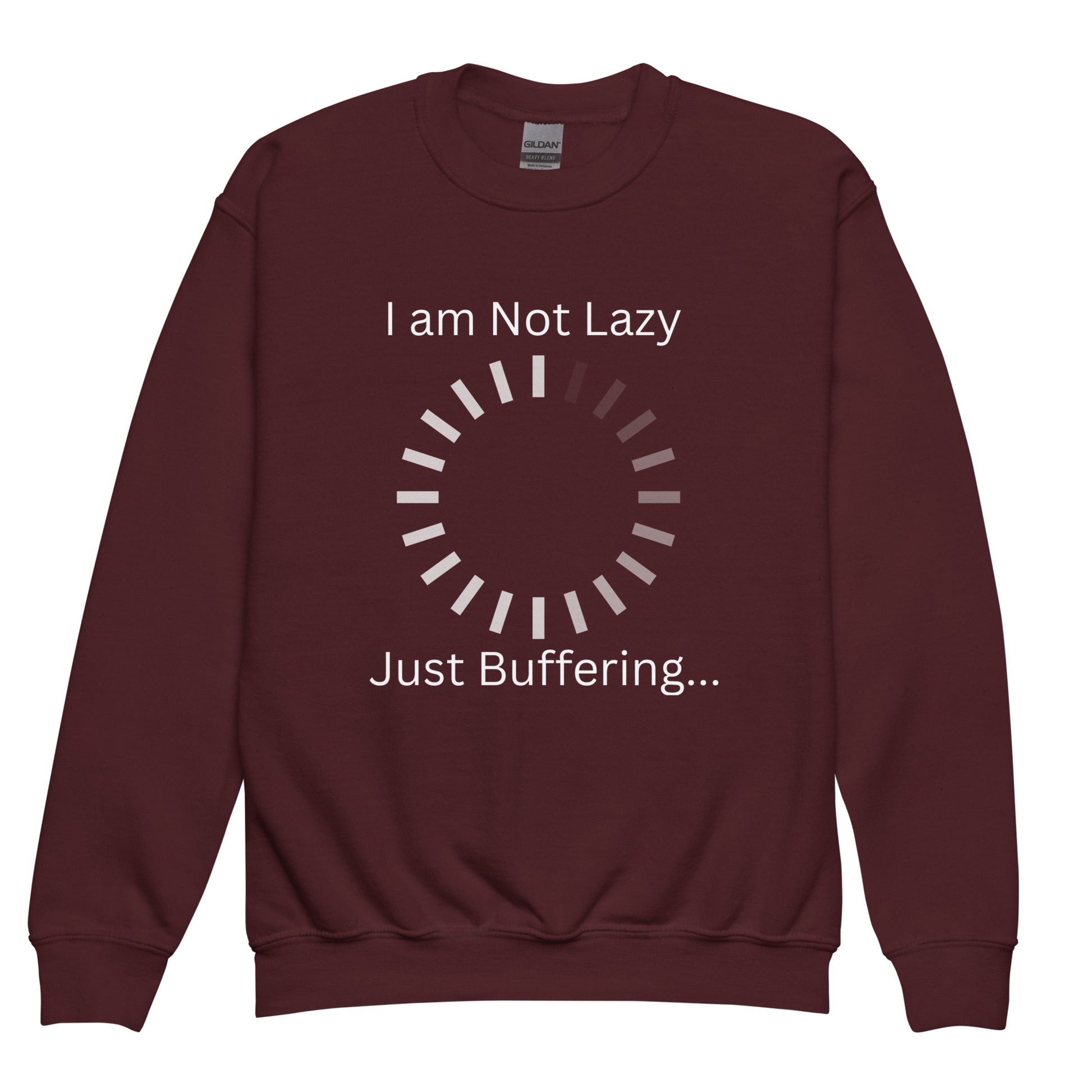 Kids I Am Not Lazy Just Buffering Maroon Sweatshirt