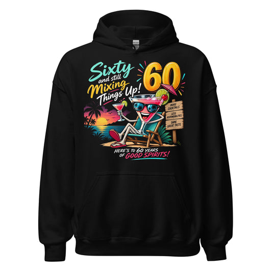 Sixty And Still Mixing Things Up Hoodie
