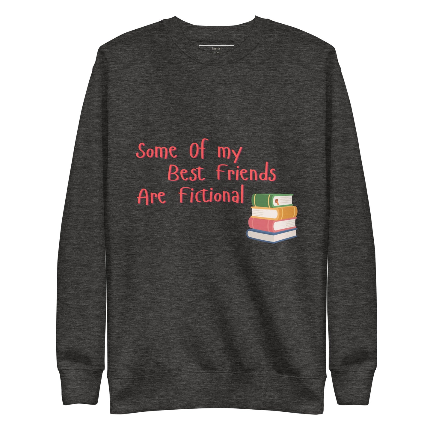 Some Of My Best Friends Are Fictional Sweatshirt (Grey)