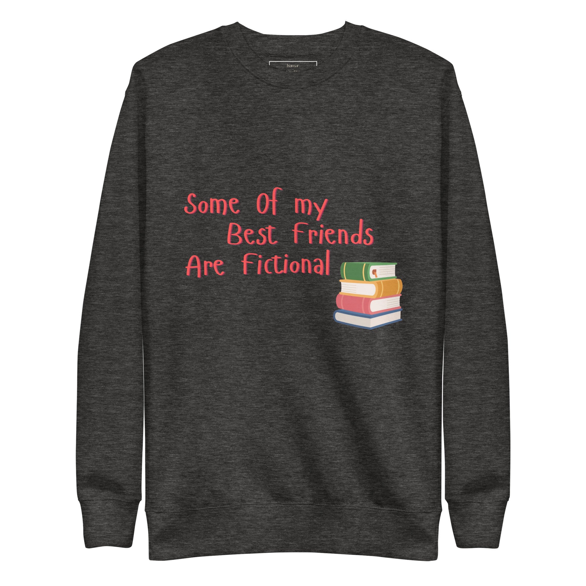 Some Of My Best Friends Are Fictional Sweatshirt (Grey)