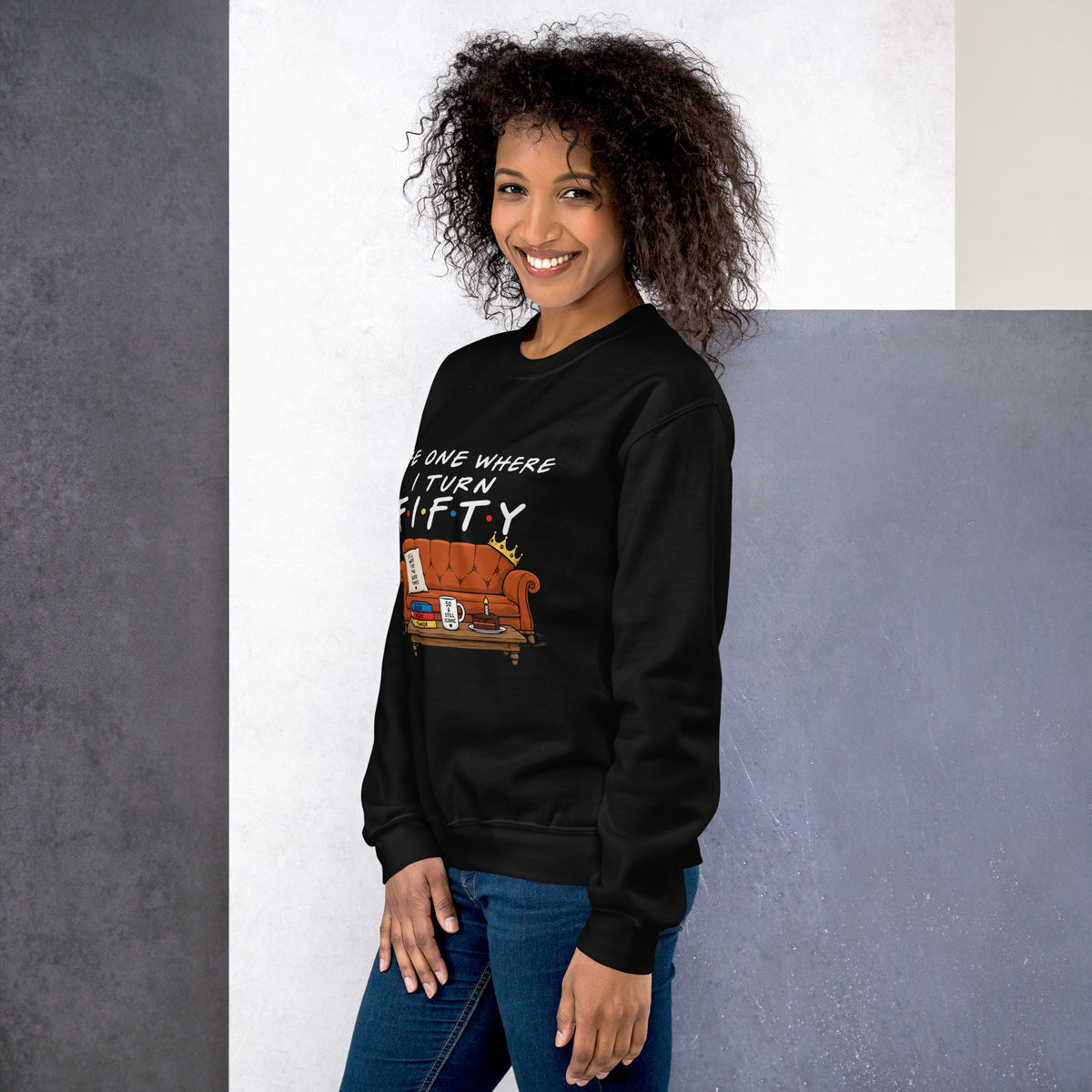 The One Where I Turn Fifty Sweatshirt
