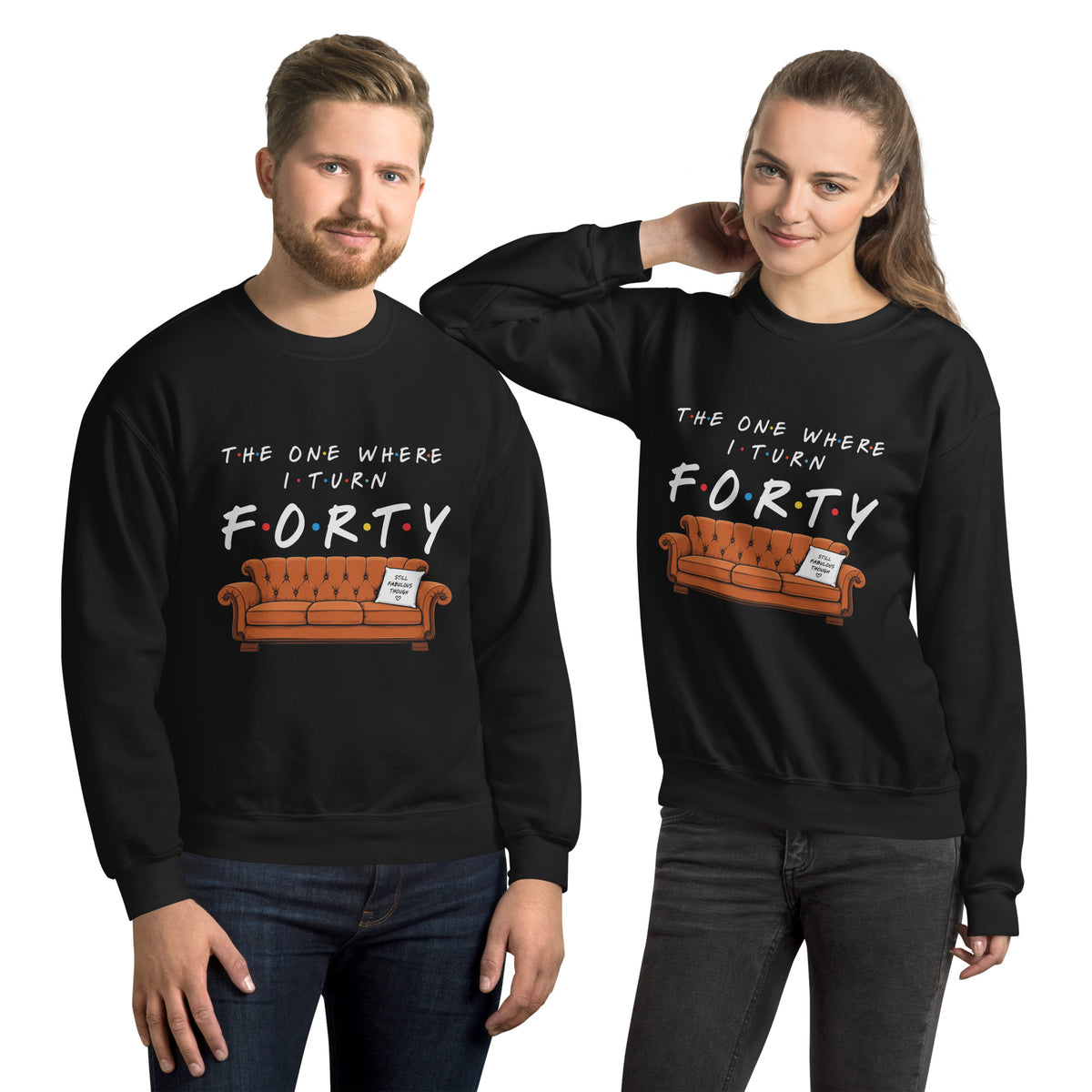 The One Where I Turn Forty Sweatshirt