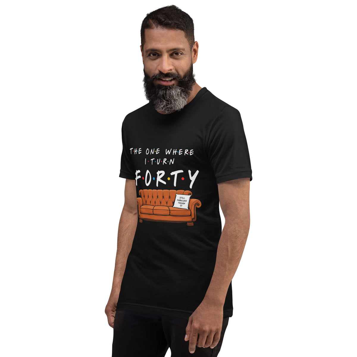 The One Where I Turn Forty Black T-Shirt
