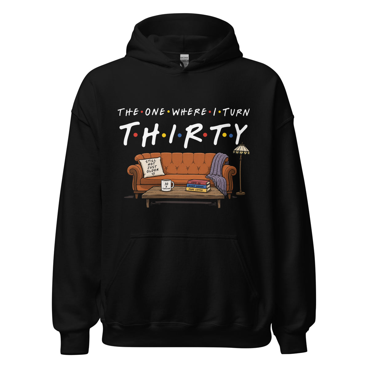 The One Where I Turn Thirty Hoodie