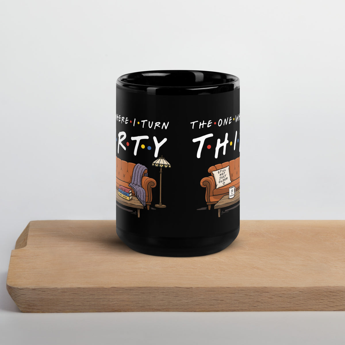 The One Where I Turn Thirty Coffee Mug