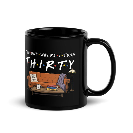 The One Where I Turn Thirty Mug