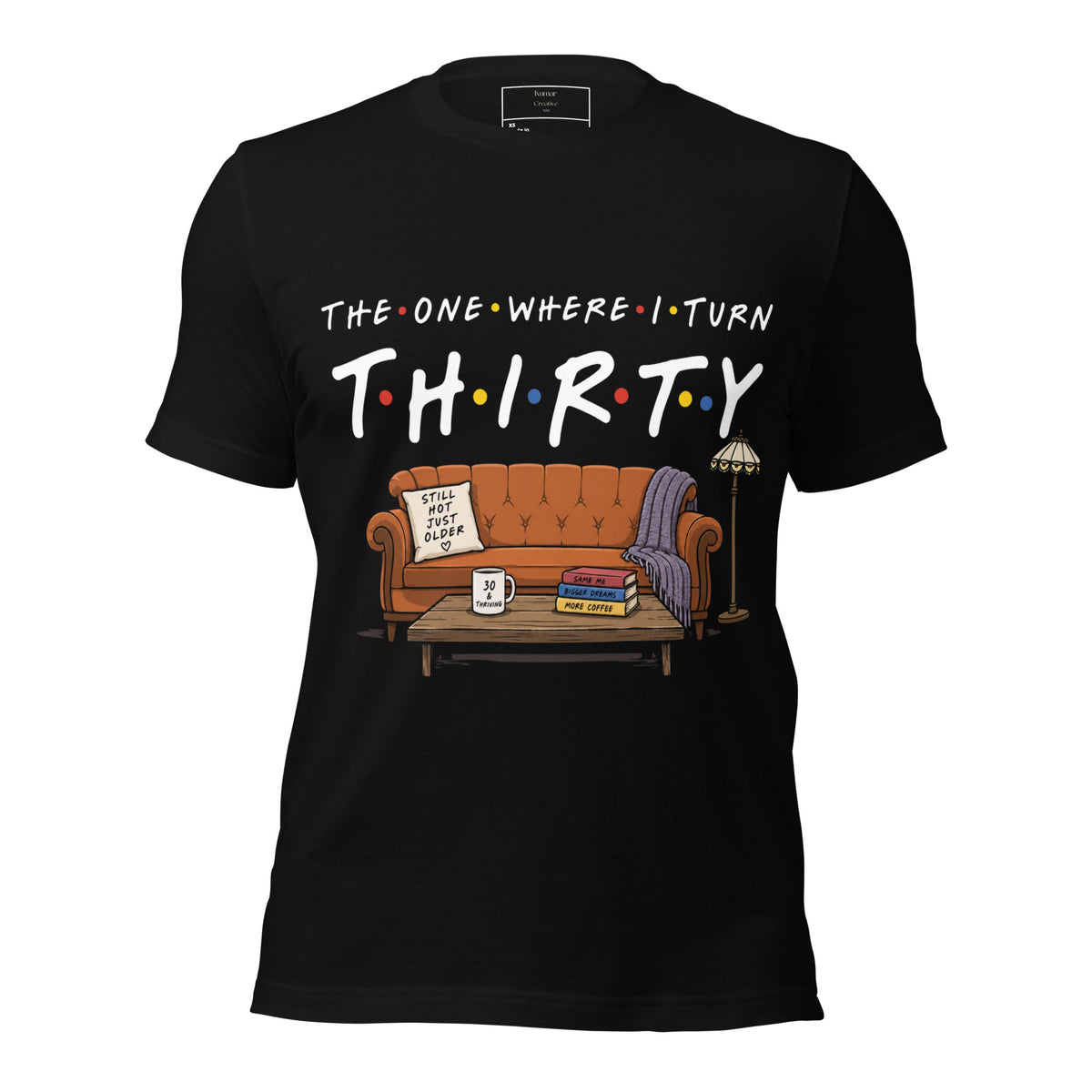 The One Where I Turn Thirty T-Shirt