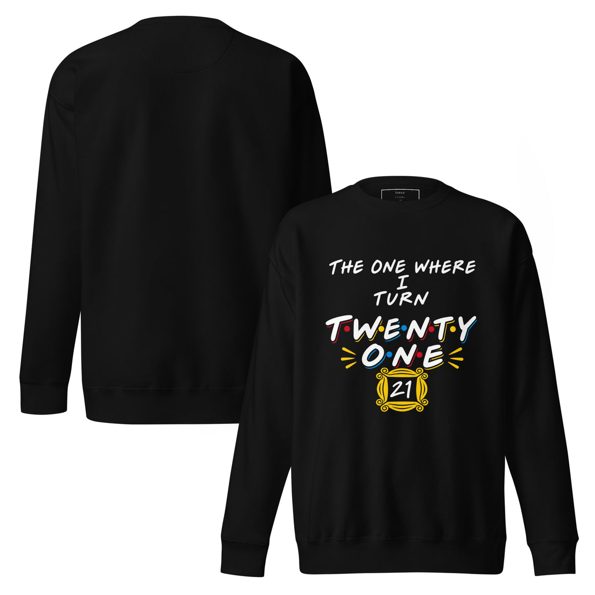 The One Where I Turn Twenty One Black Jumper