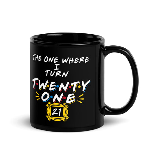 The One Where I Turn Twenty One Mug