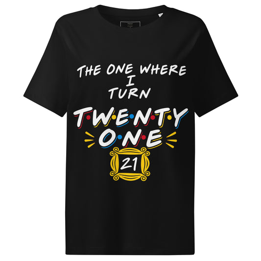 Women's The One Where I Turn Twenty One T-Shirt