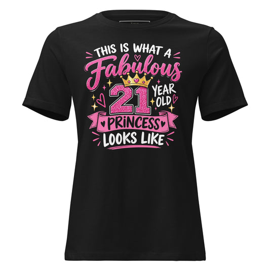 This Is What A Fabulous 21 Year Old Princess Looks Like T-Shirt