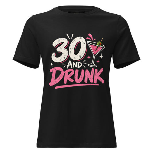 Women's 30 And Drunk T-Shirt