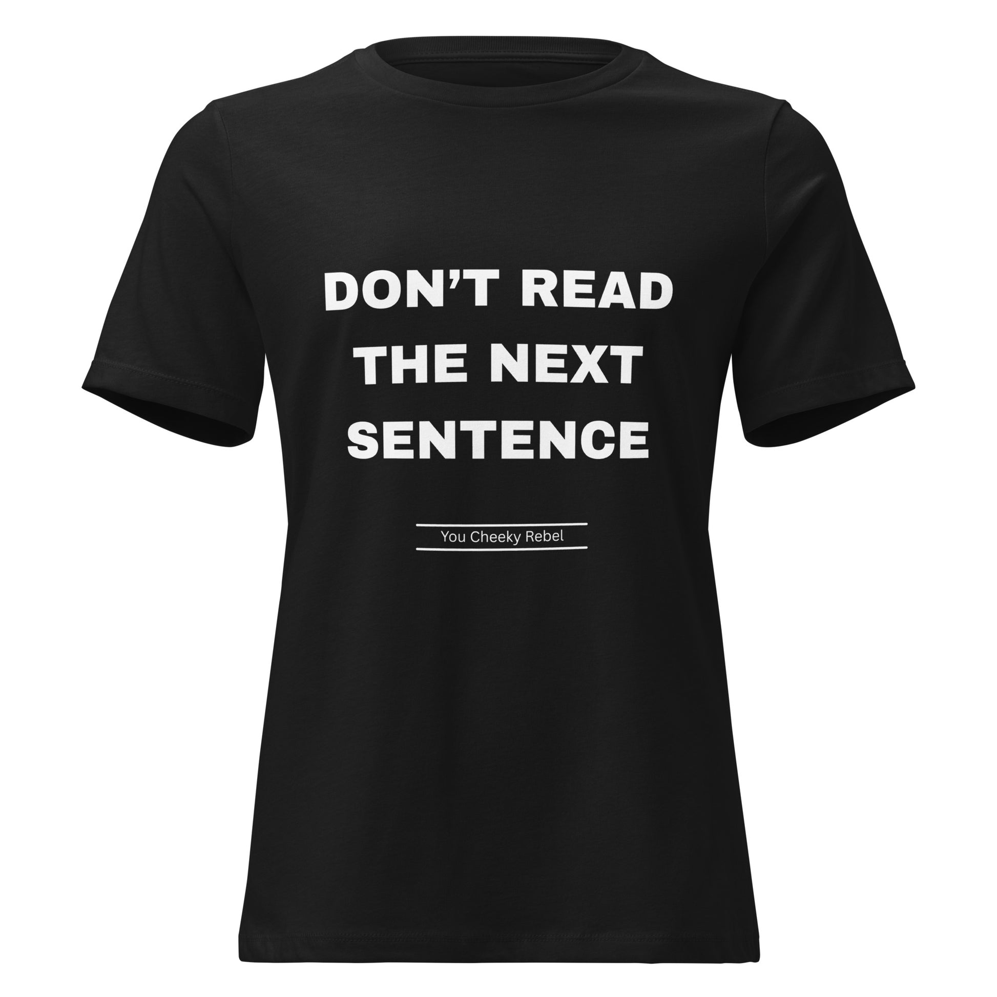 Women's Don't Read The Net Sentence T-Shirt