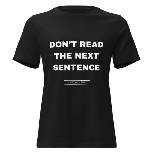 Women's Don't Read The Net Sentence T-Shirt