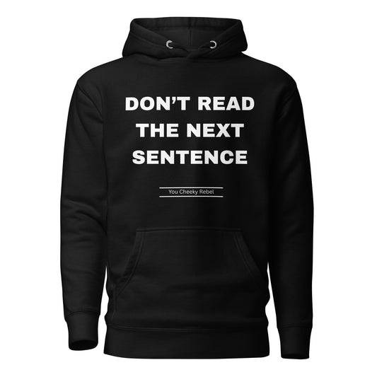 Don't Read The Next Sentence Hoodie