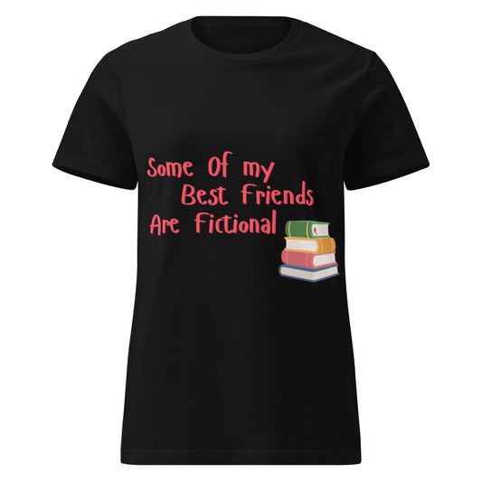 Women's Some Of My Best Friends Are Fictional Black T-Shirt