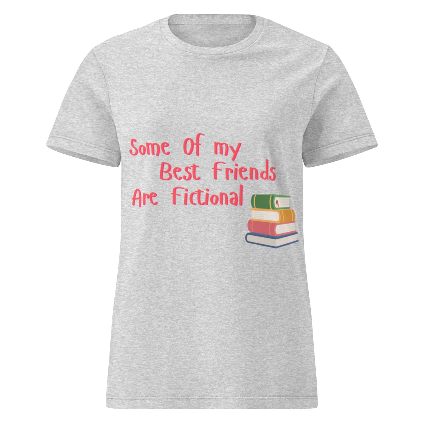 Grey ladies Some Of My Best Friends Are Fictional T-Shirt