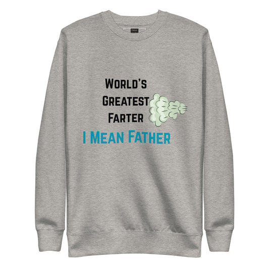 World's Greatest Farter I Mean Father Sweatshirt (Grey)