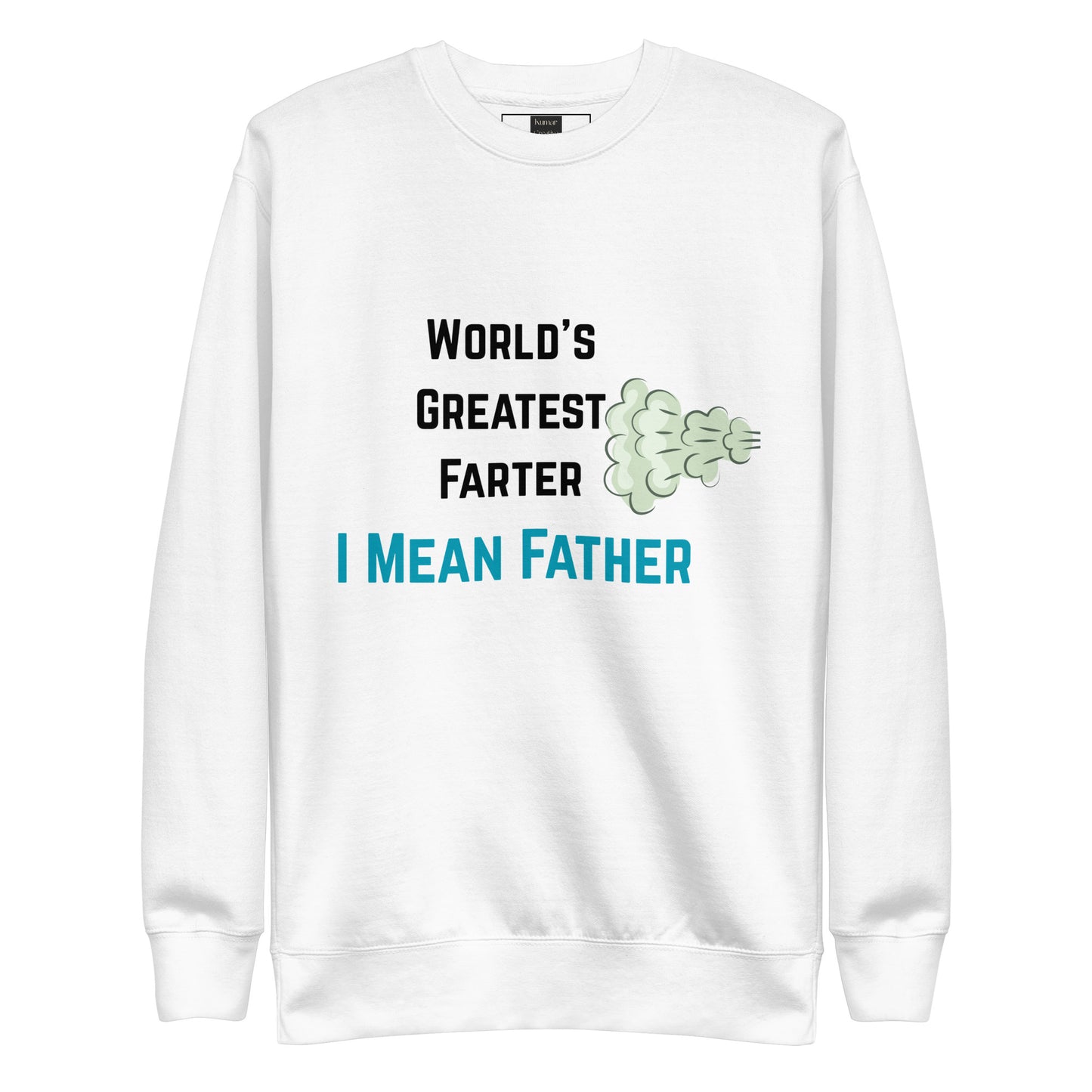 World's Greatest Farter I Mean Father White Sweatshirt